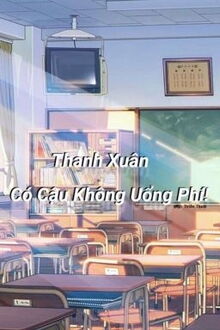 thanh xuân có cậu không uổng phí