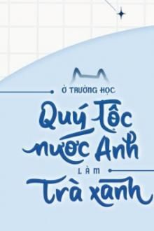 làm trà xanh ở trường quý tộc anh quốc