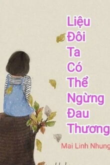 liệu đôi ta có thể ngừng đau thương