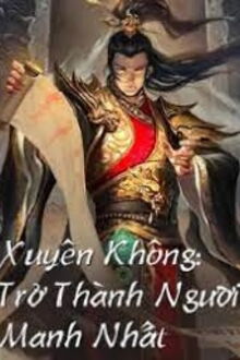 xuyên không: trở thành người mạnh nhất