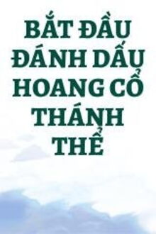 bắt đầu đánh dấu hoang cổ thánh thể