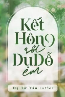 kết hôn rồi dụ dỗ em (mưu đồ dụ dỗ)