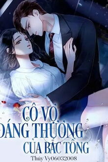 cô vợ đáng thương của bắc tổng