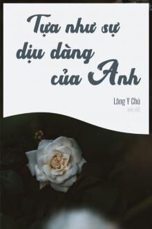 tựa như sự dịu dàng của anh