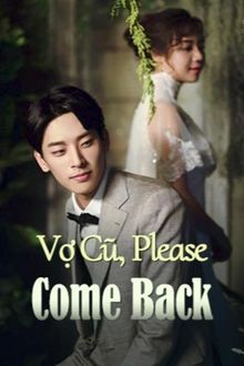 vợ cũ, please come back