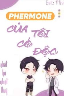 pheromone của tôi có độc