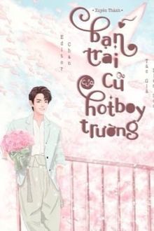 xuyên thành bạn trai cũ của hotboy trường