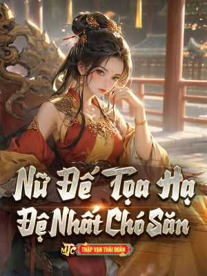 nữ đế tọa hạ đệ nhất chó săn (c)