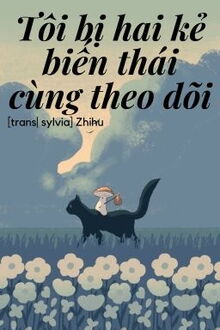 tôi bị hai kẻ biến thái cùng theo dõi