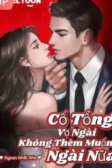 cố tổng! vợ ngài không thèm muốn ngài nữa