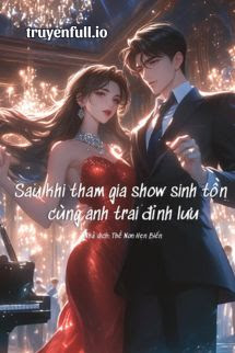 sau khi tham gia show sinh tồn cùng anh trai đỉnh lưu