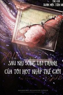 sau khi sống lại tranh của tôi hot khắp thế giới