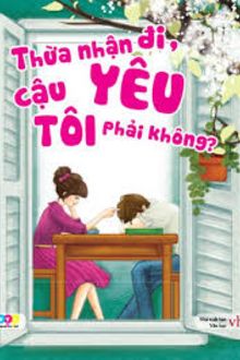 thừa nhận đi, cậu yêu tôi, phải ko????