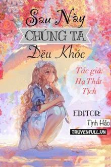 sau này chúng ta đều khóc