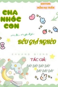 cha nhóc con mỗi ngày đều giả nghèo