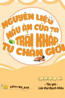 nguyên liệu nấu ăn của ta trải khắp tu chân giới