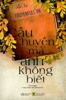 câu chuyện mà anh không biết