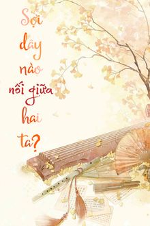 sợi dây nào nối giữa hai ta?