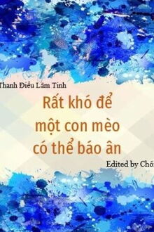 rất khó để một con mèo có thể báo ân