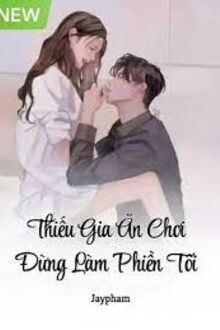 thiếu gia ăn chơi đừng làm phiền tôi