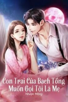 con trai của bạch tổng muốn gọi tôi là mẹ