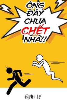 ông đây chưa chết nha!