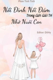 nổi đình nổi đám trong giới giải trí nhờ nuôi con