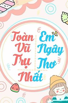 toàn vũ trụ em ngây thơ nhất