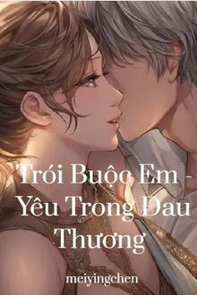 trói buộc em - yêu trong đau thương