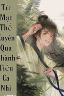 từ mạt thế xuyên qua thành tiểu ca nhi