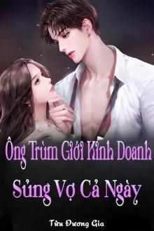 ông trùm giới kinh doanh sủng vợ cả ngày