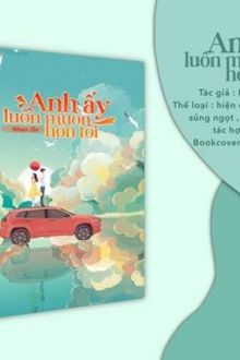 anh ấy luôn muốn hôn tôi