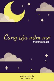 cùng cậu nằm mơ