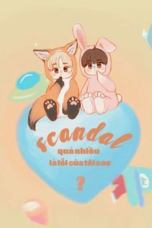 scandal quá nhiều là lỗi của tôi sao