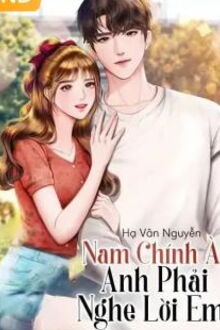 nam chính à! anh phải nghe lời em!