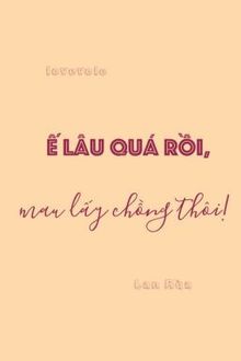 ế quá rồi, mau lấy chồng thôi!