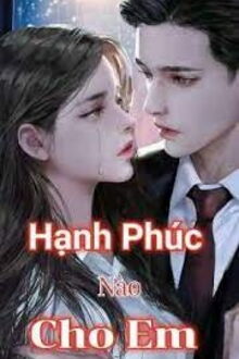 hạnh phúc nào cho em