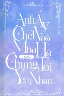 anh ấy chết vào mùa hạ chúng tôi yêu nhau