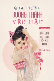 quá trình dưỡng thành yêu hậu​