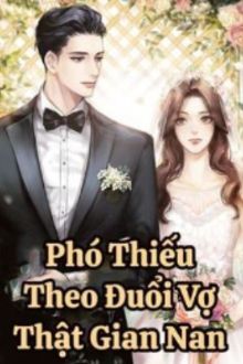 phó thiếu theo đuổi vợ thật gian nan