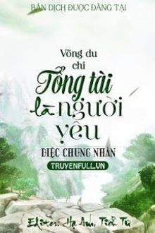 võng du chi tổng tài là người yêu