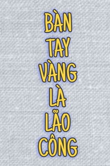 bàn tay vàng là lão công