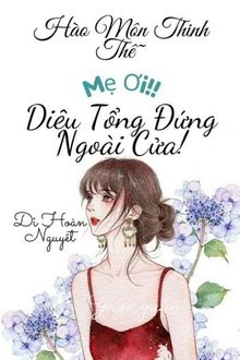 mẹ ơi~ diêu tổng đứng ngoài cửa!