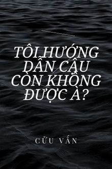 tôi hướng dẫn cậu còn không được à