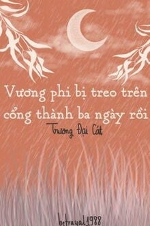 vương phi bị treo trên cổng thành ba ngày rồi