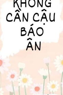 không cần cậu báo ân