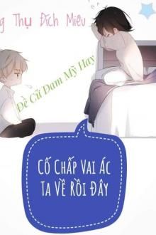 cố chấp vai ác ta về rồi đây