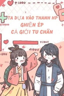 ta dựa vào thanh hp nghiền ép cả giới tu chân