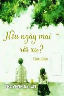 nếu ngày mai rời xa?