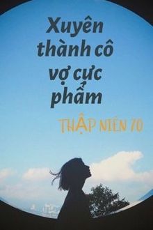 xuyên thành cô vợ cực phẩm thập niên 70